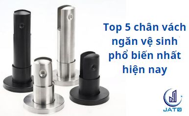 Top 5 mẫu chân vách ngăn vệ sinh phổ biến nhất hiện nay